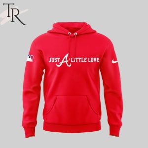 Atlanta Braves Just A Little Love Hoodie