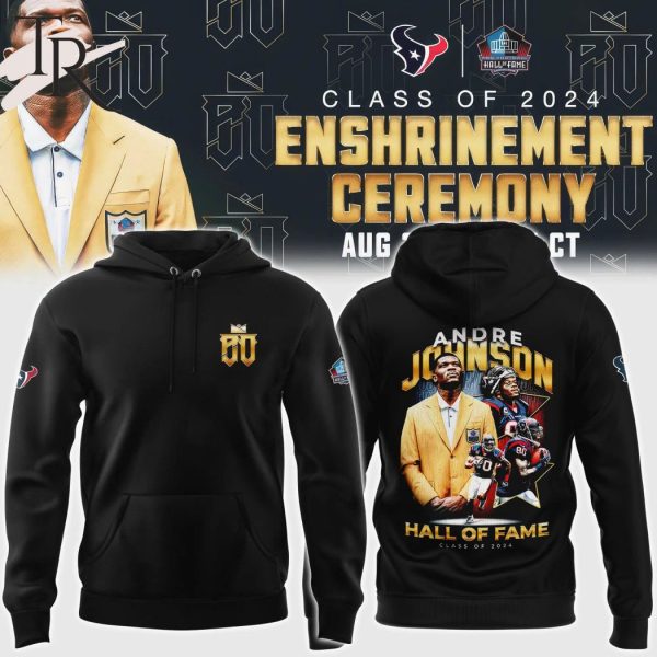 Houston Texans Andre Johnson Class Of 2024 Enshrinement Ceremony Hoodie