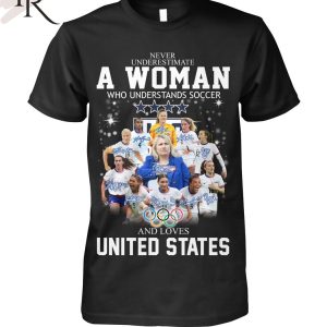 Never Underestimate A Woman Who Understands Soccer And Loves United States T-Shirt