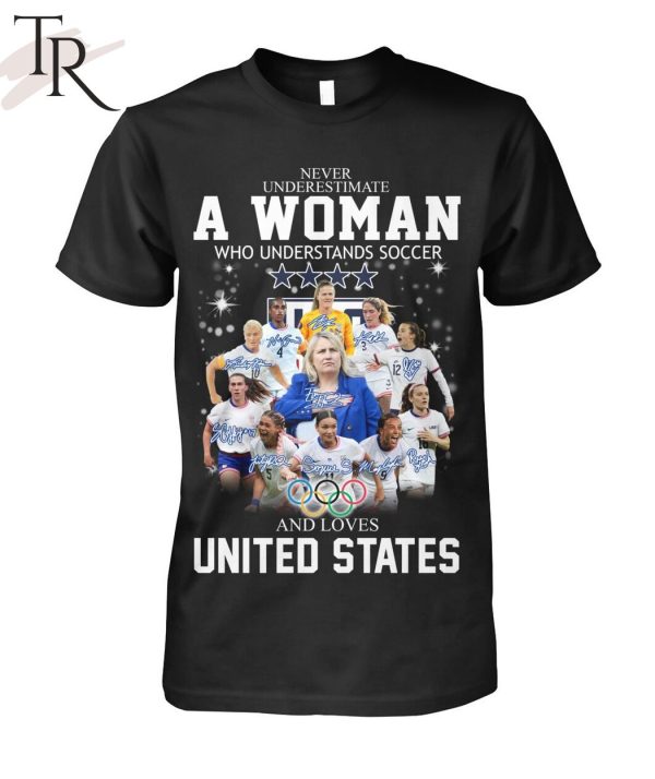 Never Underestimate A Woman Who Understands Soccer And Loves United States T-Shirt