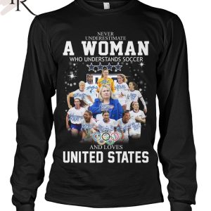 Never Underestimate A Woman Who Understands Soccer And Loves United States T-Shirt