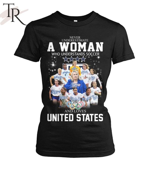 Never Underestimate A Woman Who Understands Soccer And Loves United States T-Shirt