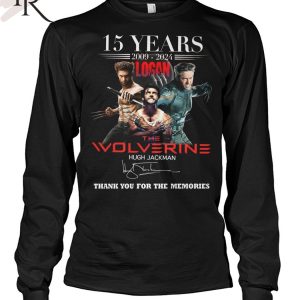 15 Years 2009-2024 Logan The Wolverine Hugh Jackman Thank You For The Memories T-Shirt