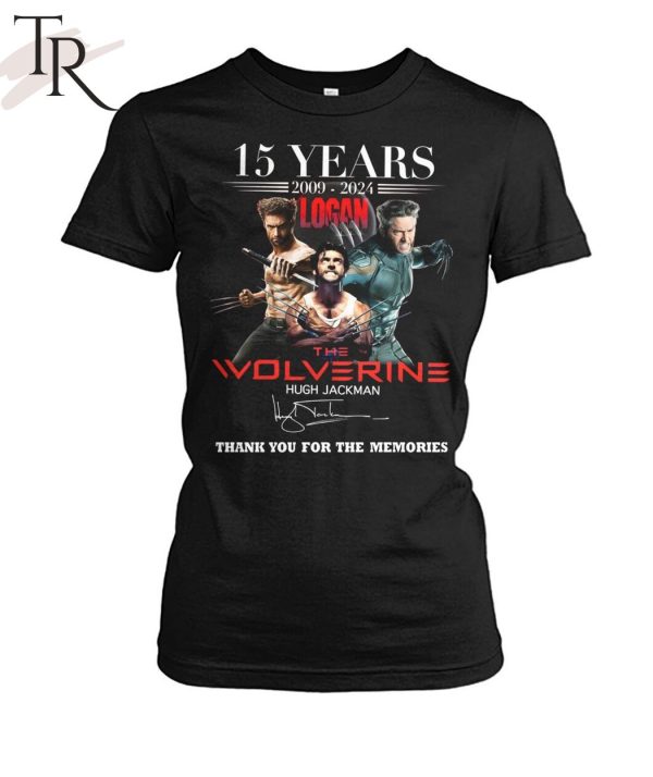 15 Years 2009-2024 Logan The Wolverine Hugh Jackman Thank You For The Memories T-Shirt