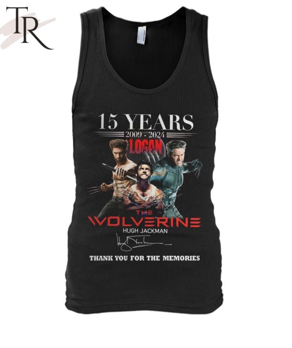 15 Years 2009-2024 Logan The Wolverine Hugh Jackman Thank You For The Memories T-Shirt