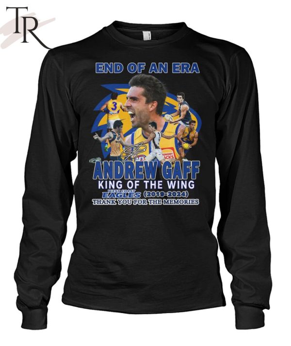 End Of An Era Andrew Gaff King Of The Wing West Coast Eagles 2019-2024 Thank You For The Memories T-Shirt