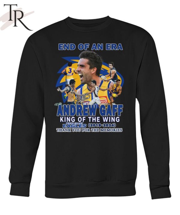 End Of An Era Andrew Gaff King Of The Wing West Coast Eagles 2019-2024 Thank You For The Memories T-Shirt