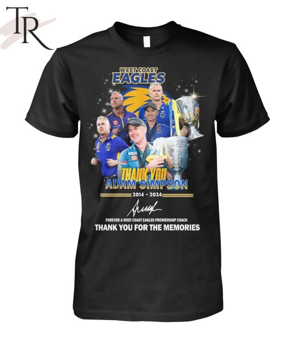 Adam Simpson 2014-2024 Forever A West Coast Eagles Premiership Coach Thank You For The Memories T-Shirt