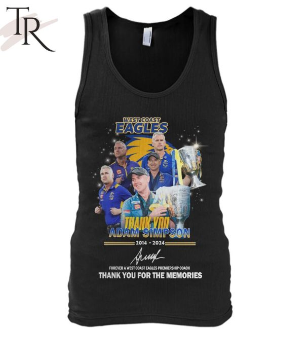 Adam Simpson 2014-2024 Forever A West Coast Eagles Premiership Coach Thank You For The Memories T-Shirt