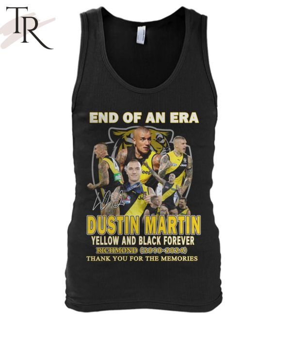 End Of An Era Dustin Martin Yellow And Black Forever Richmond 2010-2024 Thank You For The Memories T-Shirt