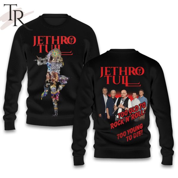 Jethro Tull Too Old To Rock ‘N’ Roll Too You To Die Hoodie