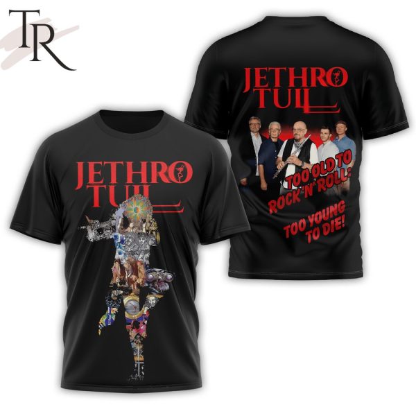 Jethro Tull Too Old To Rock ‘N’ Roll Too You To Die Hoodie