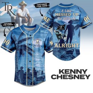 Kenny Chesney A Little Messed Up But We’re All Alright Custom Baseball Jersey