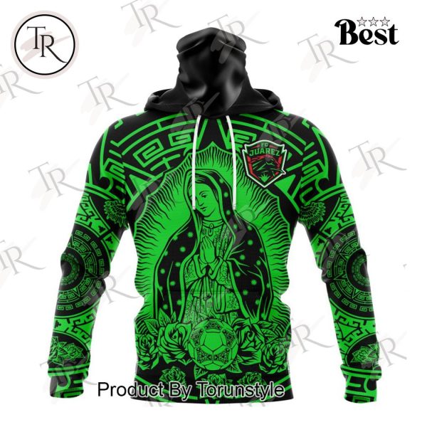 LIGA MX FC Juarez Special Our Lady Of Guadalupe Design Hoodie