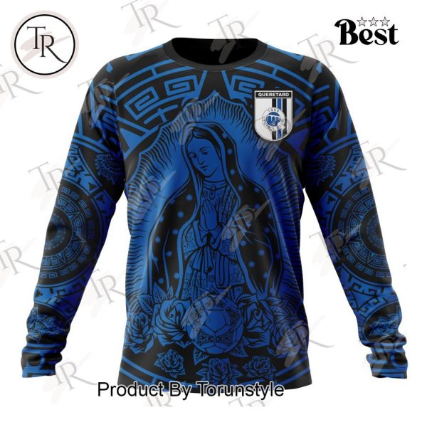 LIGA MX Queretaro F.C Special Our Lady Of Guadalupe Design Hoodie