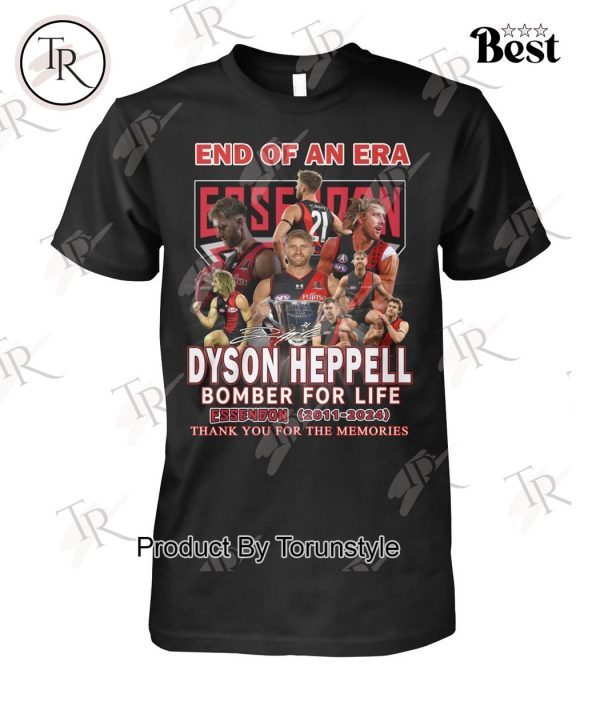 End Of An Era Dyson Heppell Bomber For Life Essedon 2011-2024 Thank You For The Memories T-Shirt