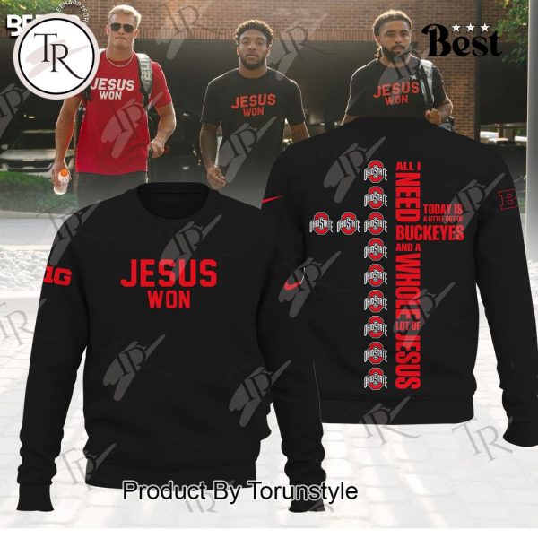 Ohio State Jesus Won All I Need Today Is A Little Out Of Buckeyes And A Whole Lot Of Jesus Hoodie – Black