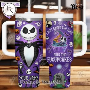 Jack Skellington I Just Baked You Some Shut The Fucupcakes Custom 40oz Tumbler