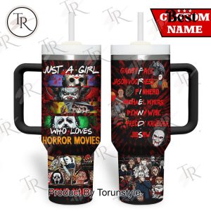 Just A Girl Who Loves Horror Movies Custom 40oz Tumbler