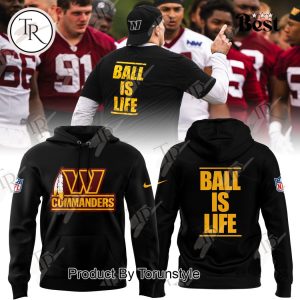 Washington Commanders Ball Is Life Hoodie