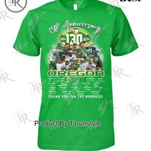 130th Anniversary 1894-2024 Oregon Ducks Thank You For The Memories T-Shirt