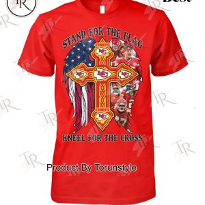 Kansas City Chiefs Stand For The Flag Kneel For The Cross T-Shirt