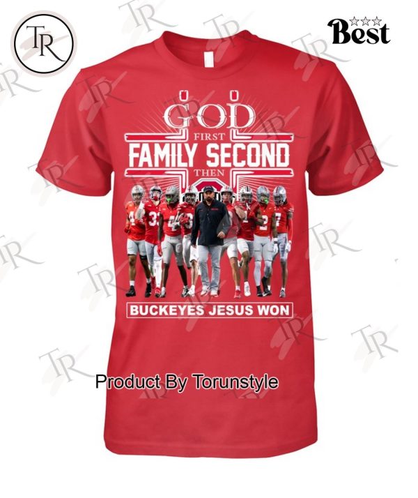 God First Family Second Then Buckeyes Jesus Won T-Shirt