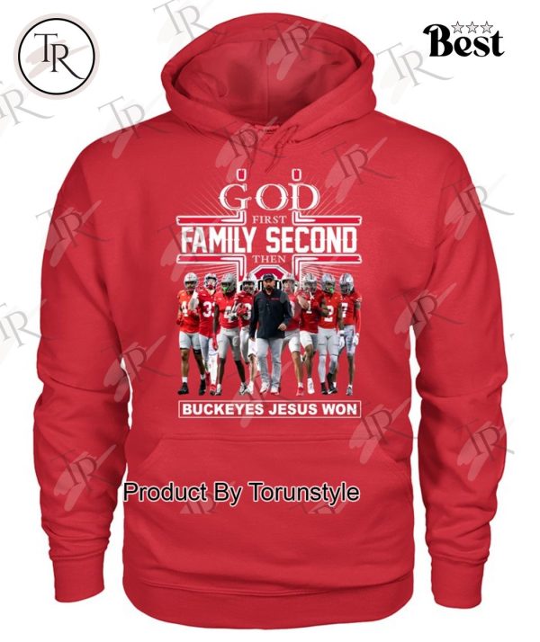 God First Family Second Then Buckeyes Jesus Won T-Shirt