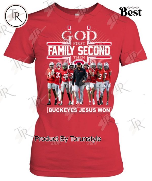 God First Family Second Then Buckeyes Jesus Won T-Shirt