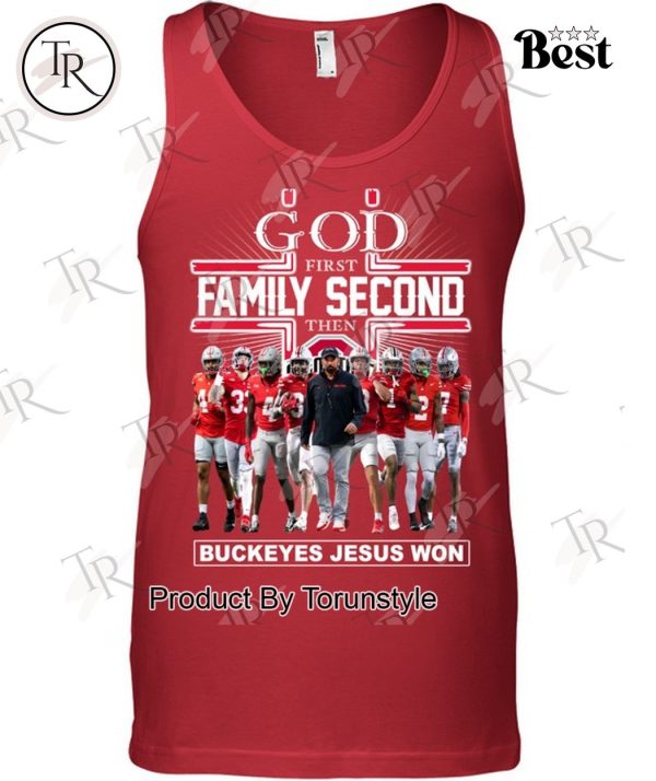 God First Family Second Then Buckeyes Jesus Won T-Shirt