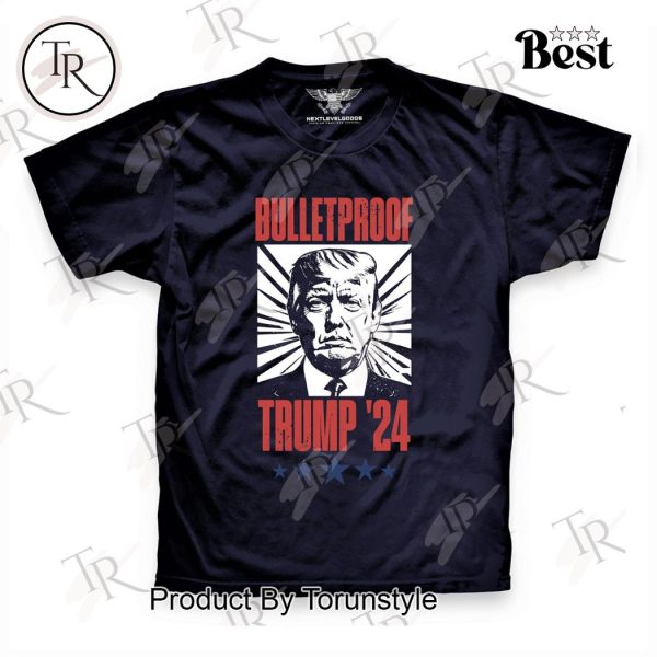 Bulletproof Trump ’24 T-Shirt