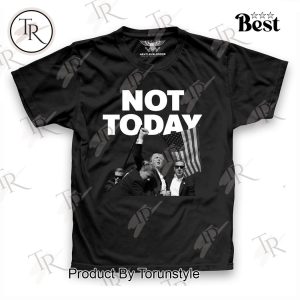 Donald Trump Not Today T-Shirt