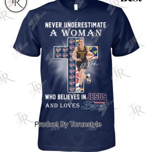 Never Underestimate A Woman Who Believes In Jesus And Loves Indiana Fever T-Shirt