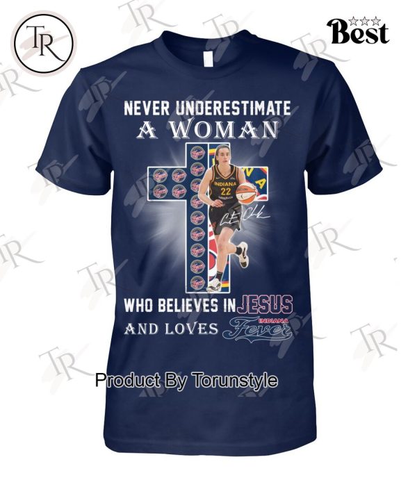 Never Underestimate A Woman Who Believes In Jesus And Loves Indiana Fever T-Shirt