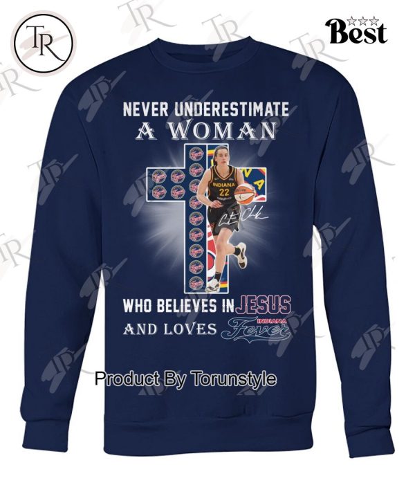 Never Underestimate A Woman Who Believes In Jesus And Loves Indiana Fever T-Shirt