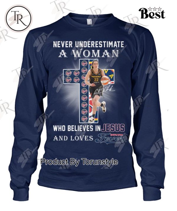 Never Underestimate A Woman Who Believes In Jesus And Loves Indiana Fever T-Shirt