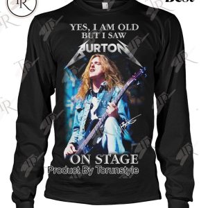 Yes, I Am Old But I Saw Cliff Burton On Stage T-Shirt