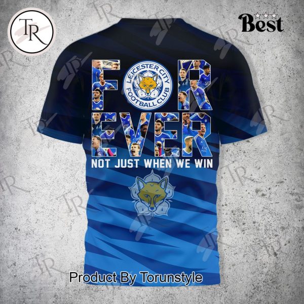 140th Anniversary 1884-2024 Leicester City Forever Not Just When We Win T-Shirt