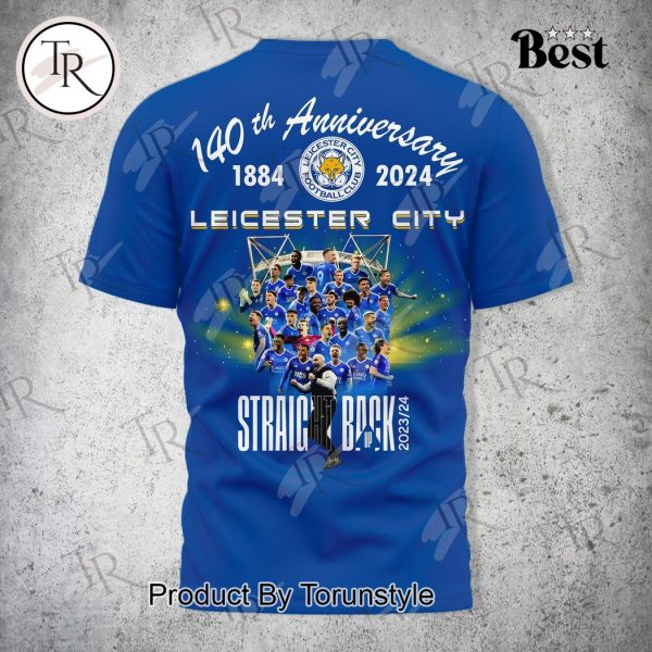 140th Anniversary 1884-2024 Leicester City Straight Back Up 2023-24 T-Shirt