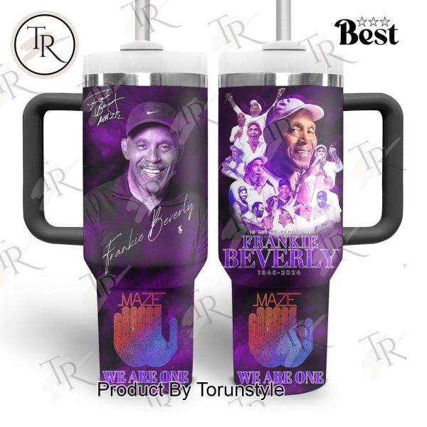 In Loving Memory Of Frankie Beverly 1946-2024 We Are One 40oz Tumbler