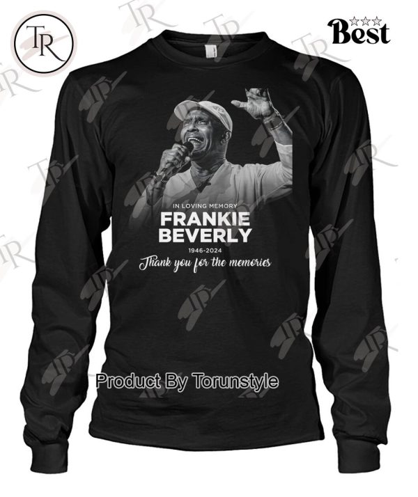 In Loving Memory Frankie Beverly 1946-2024 Thank You For The Memories T-Shirt