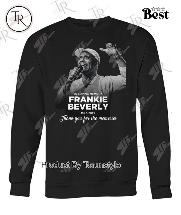 In Loving Memory Frankie Beverly 1946-2024 Thank You For The Memories T-Shirt