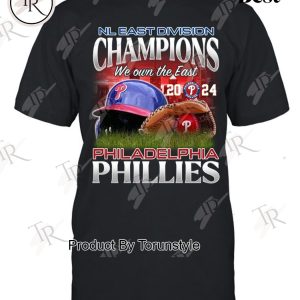 NL East Division Champions We Own The East 2024 Philadelphia Phillies T-Shirt