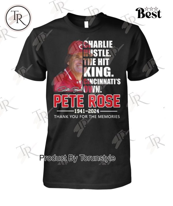 Charlie Hustle The Hit King Cincinnati’s Own Pete Rose Thank You For The Memories T-Shirt