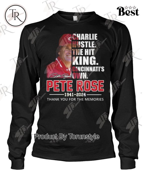 Charlie Hustle The Hit King Cincinnati’s Own Pete Rose Thank You For The Memories T-Shirt