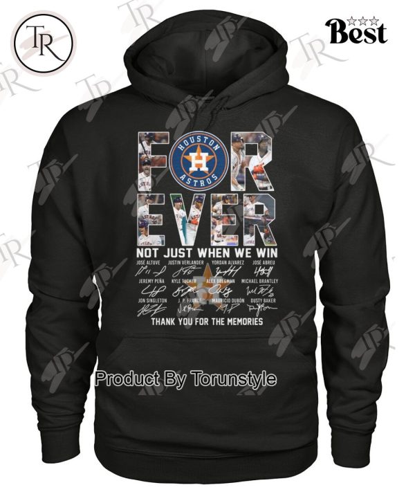 Houston Astros Forever Not Just When We Win Thank You For The Memories T-Shirt