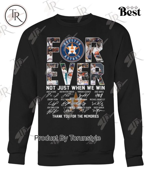 Houston Astros Forever Not Just When We Win Thank You For The Memories T-Shirt