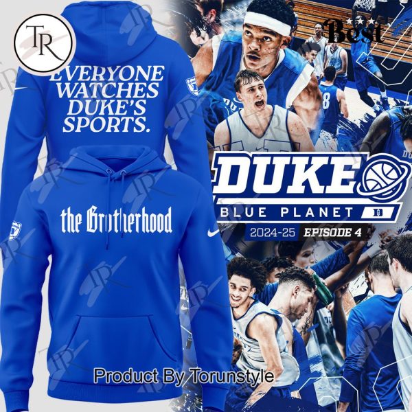 Duke Blue Planet 2024-25 Episode 4 Everyone Watches Duke’s Sports Hoodie, Longpants, Cap