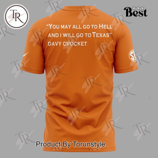 Texas Longhorns You May All Go To Hell And I Will Go To Texas Davy Crocket T-Shirt