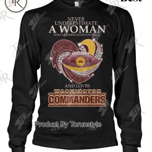 Never Underestimate A Woman Who Understands Football And Loves Washington Commanders T-Shirt